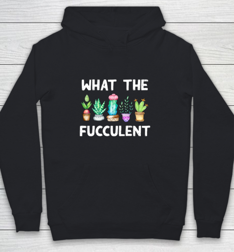 What the Fucculent Youth Hoodie
