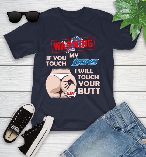 Detroit Lions NFL Football Warning If You Touch My Team I Will Touch My Butt Youth T-Shirt 2