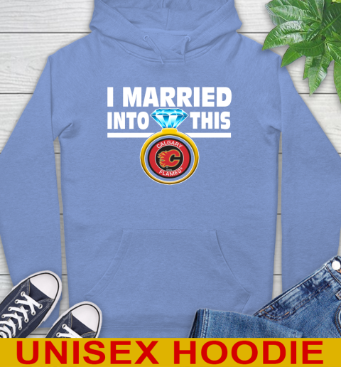 Calgary Flames NHL Hockey I Married Into This My Team Sports Hoodie 11