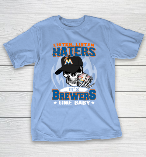 Listen Haters It is BREWERS Time Baby MLB T-Shirt 10
