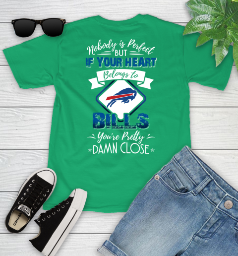NFL Football Buffalo Bills Nobody Is Perfect But If Your Heart Belongs To Bills You're Pretty Damn Close Shirt Youth T-Shirt 7