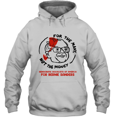 For The Many Not For The Money Democratic Bernie Sanders Hoodie
