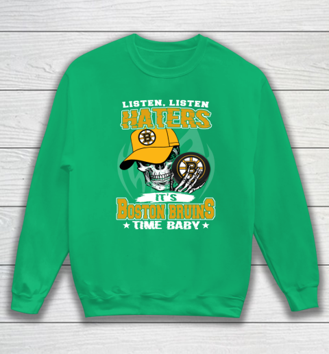 Listen Haters It is BRUINS Time Baby NHL Sweatshirt 5