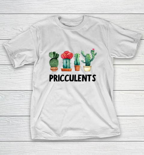 Funny Cactus Pricculents silly pun succulents cute T-Shirt