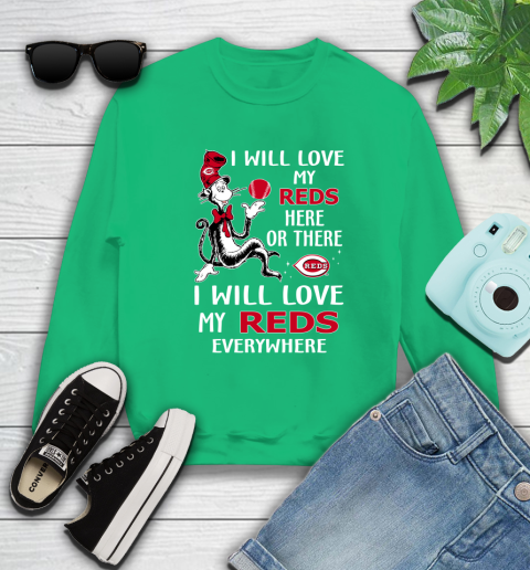 MLB Baseball Cincinnati Reds I Will Love My Reds Everywhere Dr Seuss Shirt Sweatshirt 7