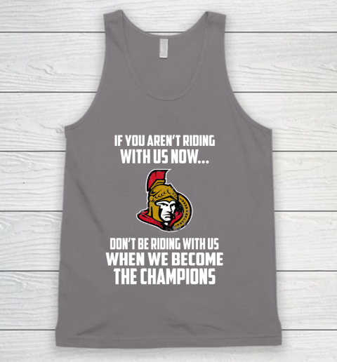 NHL Ottawa Senators Hockey We Become The Champions Tank Top 6