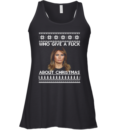 Melania Trump Who Give A Fuck About Ugly Christmas Racerback Tank