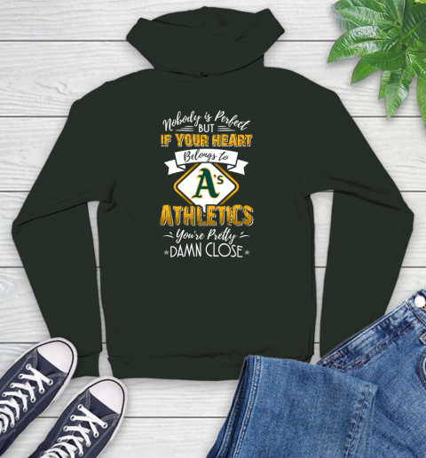 MLB Baseball Oakland Athletics Nobody Is Perfect But If Your Heart Belongs To Athletics You're Pretty Damn Close Shirt Youth Hoodie 12