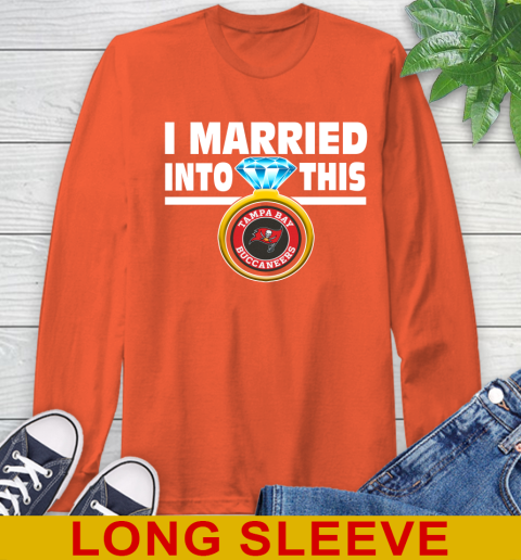 Tampa Bay Buccaneers NFL Football I Married Into This My Team Sports Long Sleeve T-Shirt 4