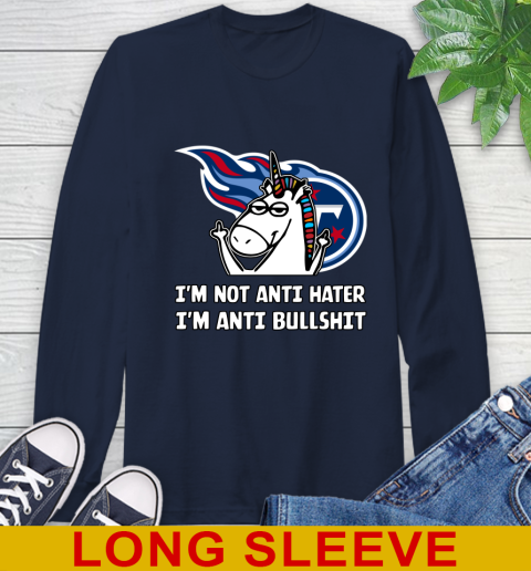 Tennessee Titans NFL Football Unicorn I'm Not Anti Hater I'm Anti Bullshit Long Sleeve T-Shirt 4