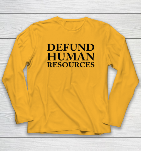 Defund Human Resources Long Sleeve T-Shirt 2