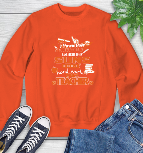 Phoenix Suns NBA I'm A Difference Making Student Caring Basketball Loving Kinda Teacher Sweatshirt 3