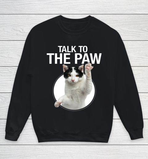 Funny Cat Talk To The Paw Anti Social Slogan Cat Youth Sweatshirt