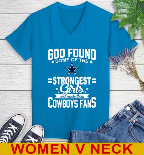 Dallas Cowboys NFL Football God Found Some Of The Strongest Girls Adoring Fans Women's V-Neck T-Shirt 7