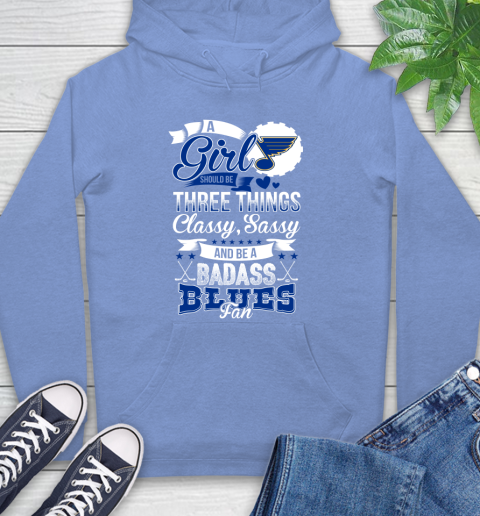 St.Louis Blues NHL Hockey A Girl Should Be Three Things Classy Sassy And A Be Badass Fan Hoodie 11