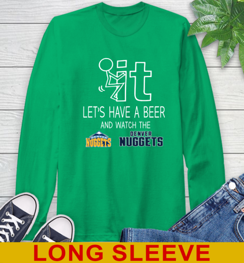 Denver Nuggets Basketball NBA Let's Have A Beer And Watch Your Team Sports Long Sleeve T-Shirt 8