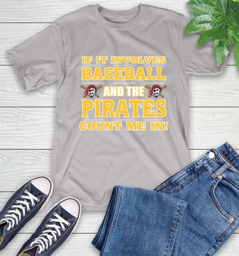 MLB If It Involves Baseball And The Pittsburgh Pirates Count Me In Sports T-Shirt 12