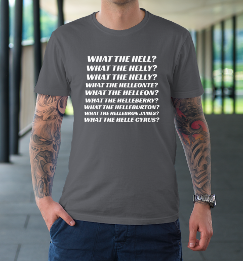 What The Hell What The Helly What The Helly What The Helleon T-Shirt 6
