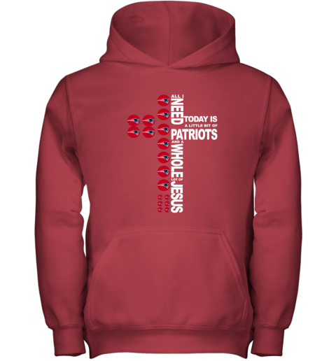NFL All I Need Today Is A Little Bit Of New England Patriots And A Whole Lot Of Jesus Football tsoUU2JpXSz youth hoodie 43 95 151514 front red