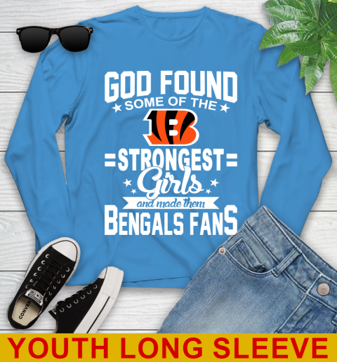 Cincinnati Bengals NFL Football God Found Some Of The Strongest Girls Adoring Fans Youth Long Sleeve 8