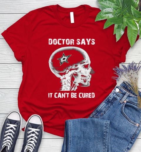 NHL Dallas Stars Hockey Skull It Can't Be Cured Shirt Women's T-Shirt 11