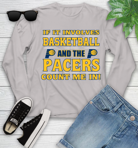 NBA If It Involves Basketball And Indiana Pacers Count Me In Sports Youth Long Sleeve 12