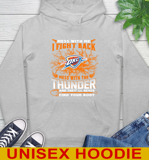 NBA Basketball Oklahoma City Thunder Mess With Me I Fight Back Mess With My Team And They'll Never Find Your Body Shirt Hoodie 6