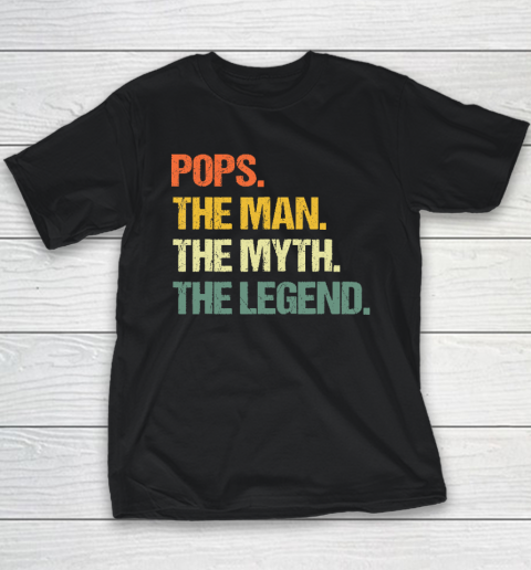 Pops The Man The Myth The Legend Father's Day Youth T-Shirt