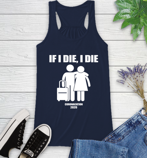 Coronacation If I Die I Die Shirt 44