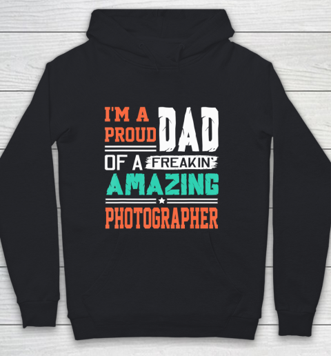 Father gift shirt Mens Proud Dad Of A Freakin Awesome Photographer  Father's Day T Shirt Youth Hoodie