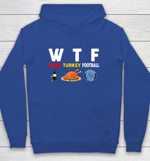 Tennessee Titans Giving Day WTF Wine Turkey Football NFL Youth Hoodie 6