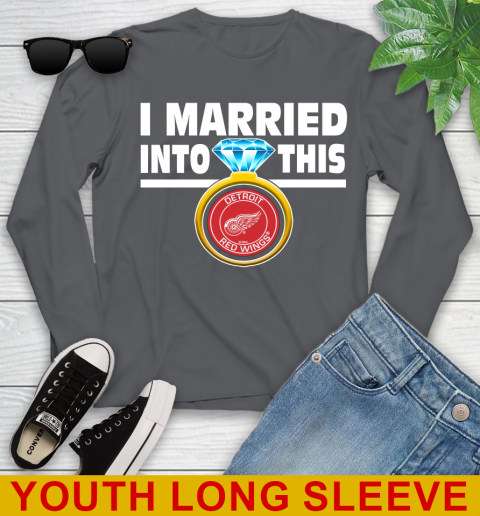 Detroit Red Wings NHL Hockey I Married Into This My Team Sports Youth Long Sleeve 9