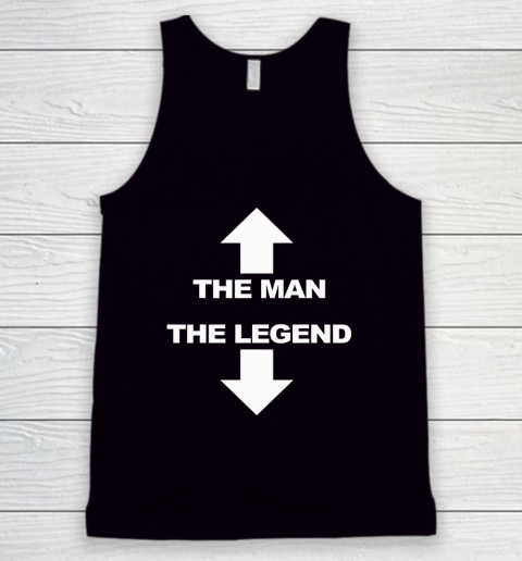 The Man The Legend Shirt Funny Adult Humor Tank Top
