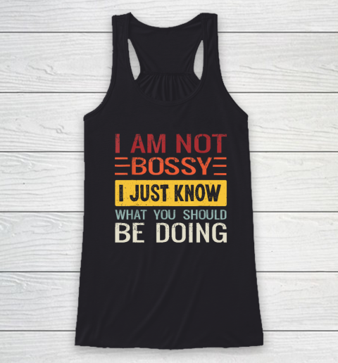 I'm Not Bossy I Just Know What You Should Be Doing Funny Racerback Tank