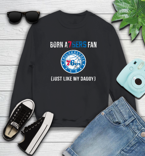 NBA Philadelphia 76ers Loyal Fan Just Like My Daddy Basketball Shirt Sweatshirt