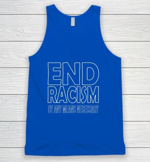 End Racism By Any Means Necessary Tank Top 4