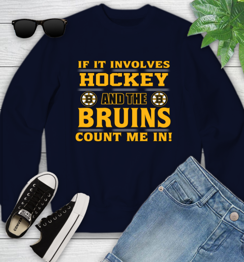 NHL If It Involves Hockey And The Boston Bruins Count Me In Sports Youth Sweatshirt 3