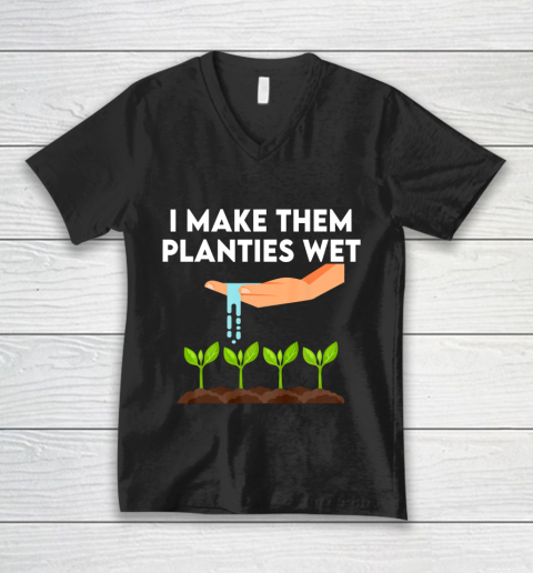I Make Them Planties Wet V-Neck T-Shirt
