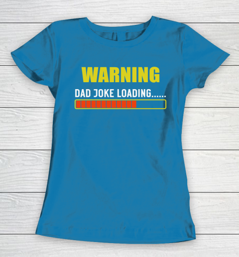 WARNING DAD JOKE LOADING Women's T-Shirt 6