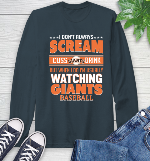 San Francisco Giants MLB I Scream Cuss Drink When I'm Watching My Team Long Sleeve T-Shirt 9