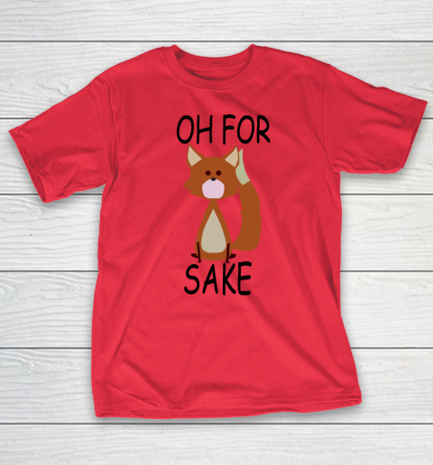 Oh For Fox Sake T-Shirt 5