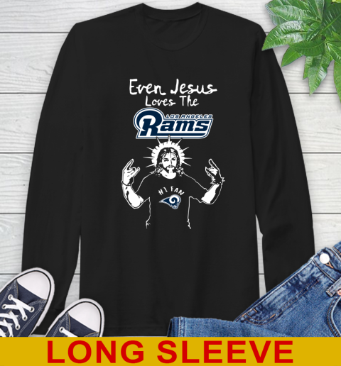 Los Angeles Rams NFL Football Even Jesus Loves The Rams Shirt Long Sleeve T-Shirt