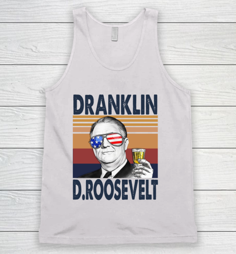 Dranklin D.Roosevelt Drink Independence Day The 4th Of July Shirt Tank Top