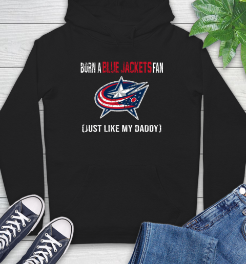 NHL Columbus Blue Jackets Hockey Loyal Fan Just Like My Daddy Shirt Hoodie