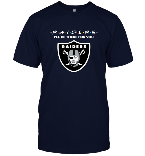 I'll Be There For You Oakland Raiders Friends Movie NFL Unisex Jersey Tee