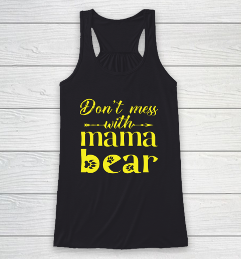 Funny Mothers Day 2021 Gift Don t Mess with Mama Bear Cool Racerback Tank
