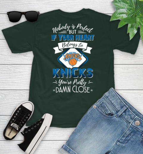 NBA Basketball New York Knicks Nobody Is Perfect But If Your Heart Belongs To Knicks You're Pretty Damn Close Shirt Youth T-Shirt 4
