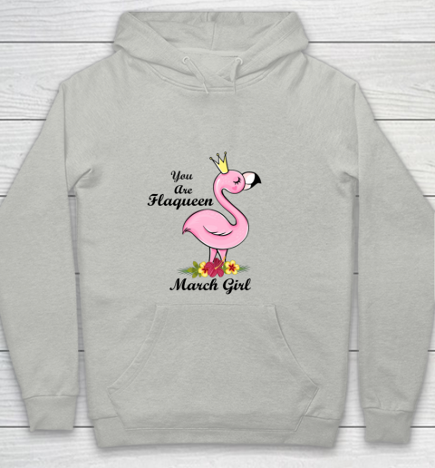 YOU ARE FLAQUEEN March GIRL BIRTHDAY GIFTS FOR GIRLS Youth Hoodie