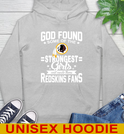 Washington Redskins NFL Football God Found Some Of The Strongest Girls Adoring Fans Hoodie 6