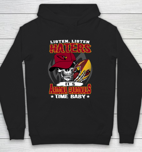 Listen Haters It is CARDINALS Time Baby NFL Hoodie